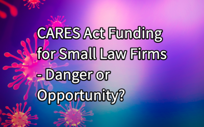CARES Act Funding for Small Law Firms – Danger or Opportunity?