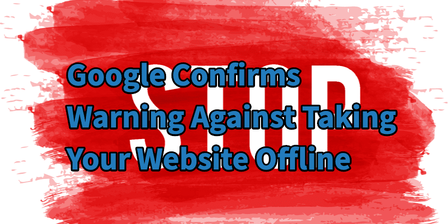 Google confirms our 3-16-2020 advice to lawyers – Don’t take your law firm’s website offline