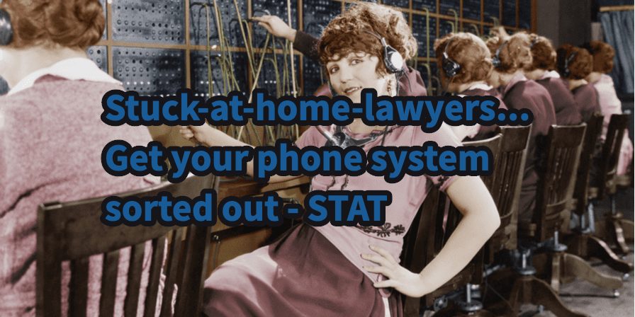 Stuck At Home Attorneys Should Get Their Phone Systems Figured Out – Stat