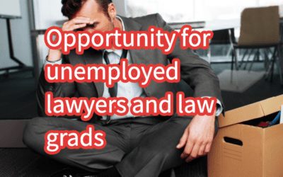 Thoughts on opportunity for unemployed lawyers and law grads
