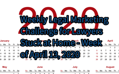 Week of April 13, 2020 – COVID-19 Action Items for Lawyers Stuck At Home