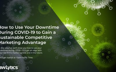 Webinar Replay: Leveraging Your Law Firm’s Downtime During COVID-19 to Gain a Competitive Edge