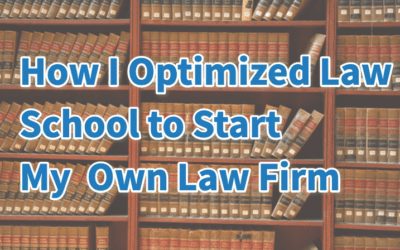 How I Used Law School to Prepare to Open a Successful Solo Law Firm