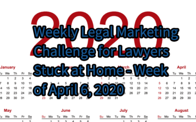 Week of April 6, 2020 – COVID-19 Action Items for Lawyers Stuck At Home