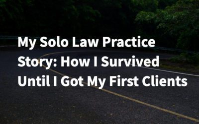 My Solo Law Practice Story: How I Survived Until I Got My First Clients