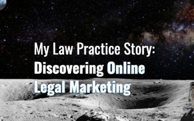 My Solo Law Practice Story: Discovering Online Legal Marketing