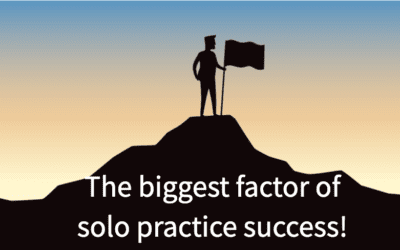 The Single Biggest Factor for a Successful Solo Law Practice