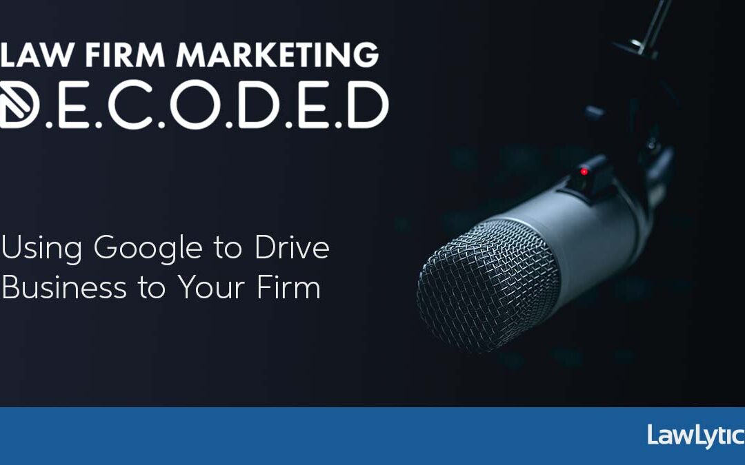 Using Google to Drive Business to Your Firm