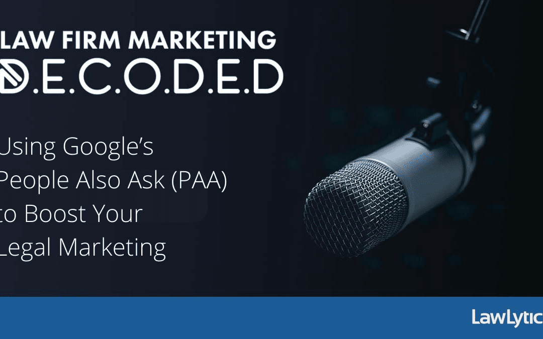 Using Google’s People Also Ask (PAA) to Boost Your Legal Marketing