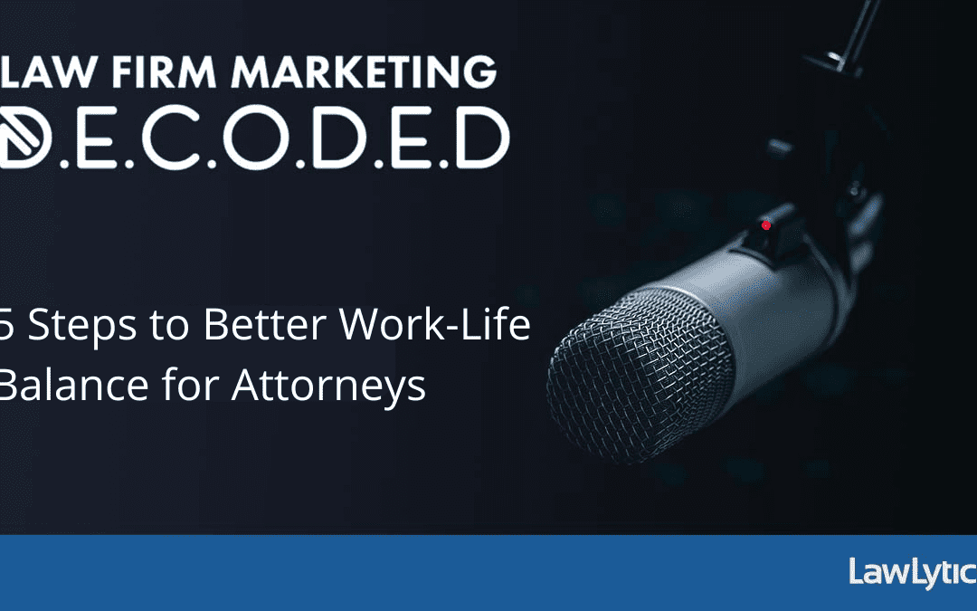 5 Steps to Better Work-Life Balance for Attorneys