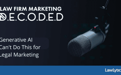 Generative AI Can’t Do This for Legal Marketing