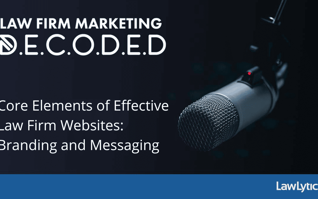 Core Elements of Effective Law Firm Websites: Branding and Messaging