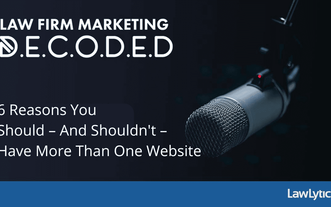 6 Reasons You Should – And Shouldn’t – Have More Than One Website